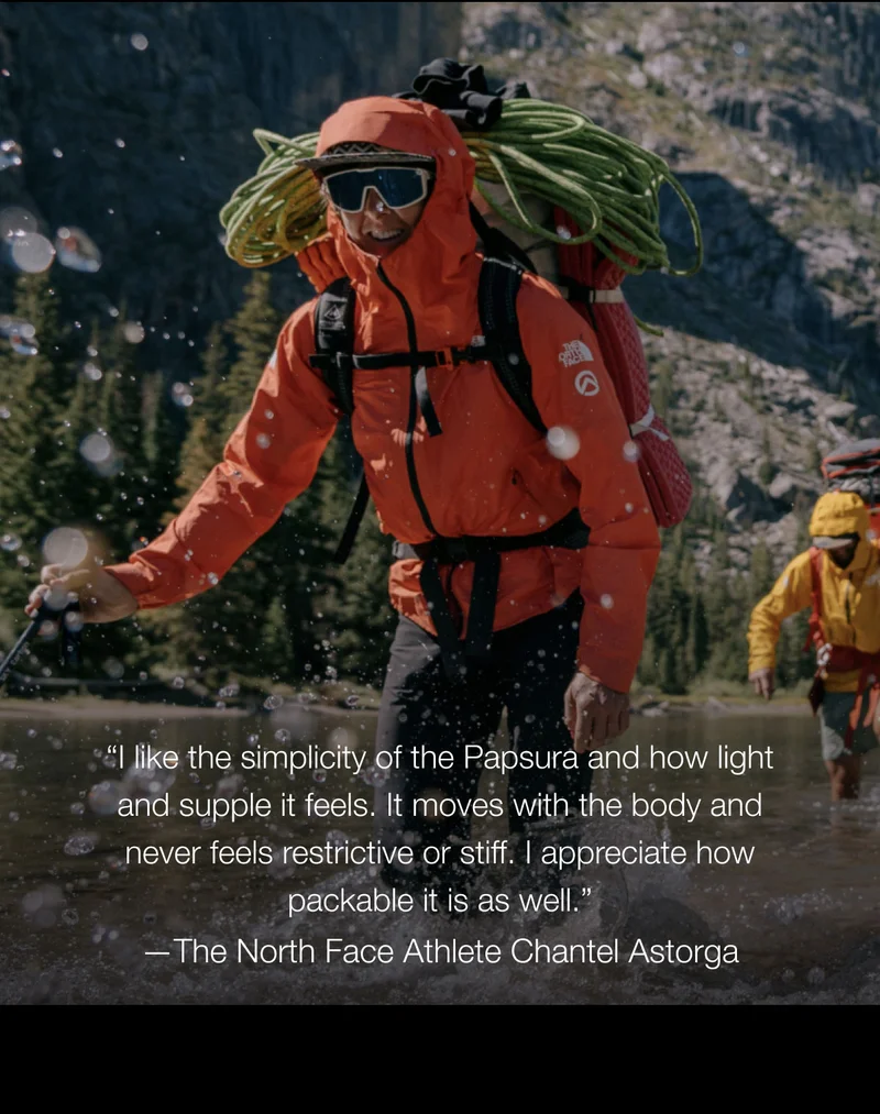 I like the simplicity of the Papsura and how light and supple it feels. It moves with the body and never feels restrictive or stiff. I appreciate how packable it is as well. - The North Face Athlete Chantel Astorga