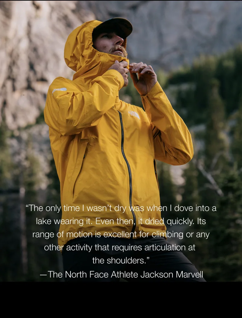 The only time I wasn't dry was when I dove into a lake wearing it. Even then, it dried quickly. Its range of motion is excellent for climbing or any other activity that requires articulation at the shoulders.  -The North Face Athlete Jackson Marvell