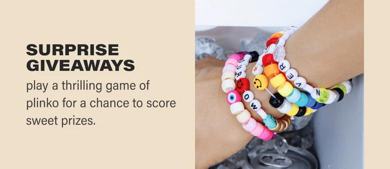 surprise giveaways     ◦ play a thrilling game of plinko for a chance to score sweet prizes.