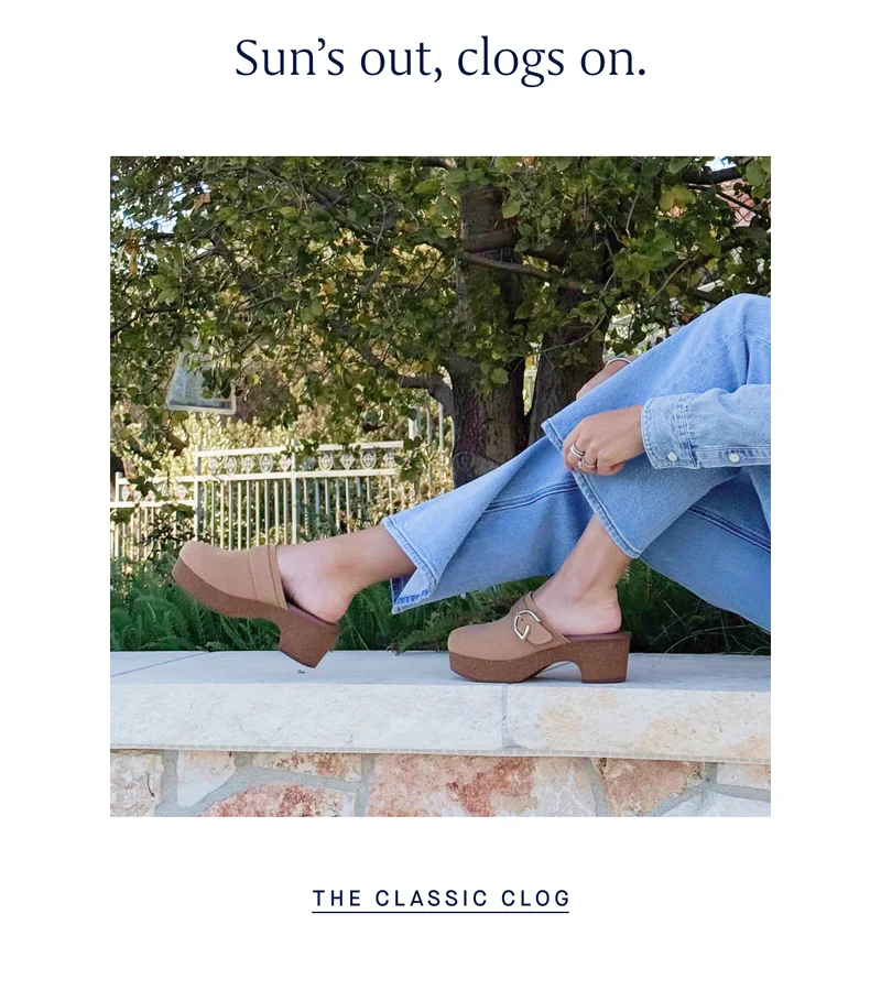 Sun’s out, clogs on. THE CLASSIC CLOG