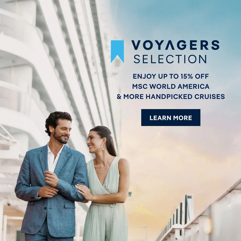 Voyagers Selection – Up to 15% Off MSC World America & More Hand-Picked Cruises – Click to Learn More Voyagers Selection – Up to 15% Off MSC World America & More Hand-Picked Cruises – Click to Learn More