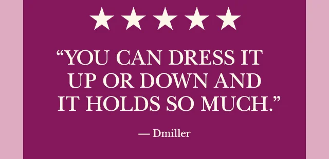 "You can dress it up or down and it holds so much."