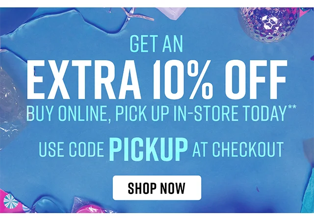 Get An Extra 10% Off Buy Online, Pick Up In-Store Today Use Code discount code at Checkout Shop Now