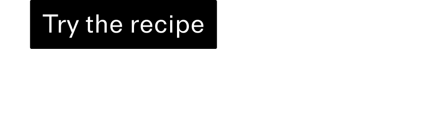Try the recipe CTA