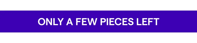 ONLY A FEW PIECES LEFT
