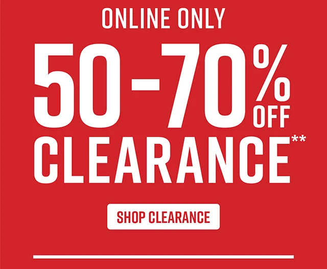 Online only. 50% to 70% off clearance. Shop Clearance now.