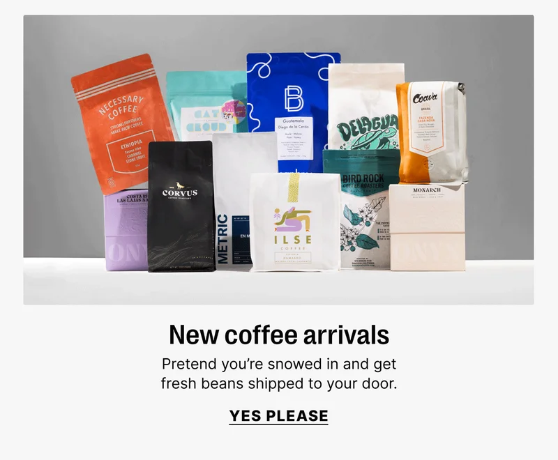 New coffee arrivals Pretend you’re snowed in and get fresh beans shipped to your door. Yes please
