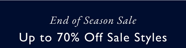 Endof season sale                                            Up to 70% off sale styles