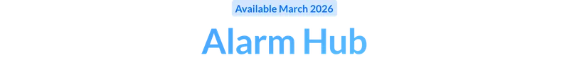 Available March 2026: Alarm Hub