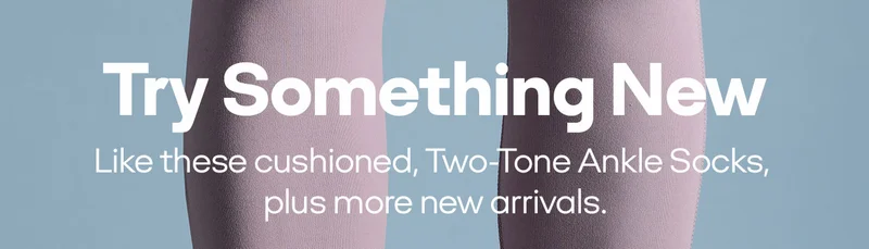 Try Something New | Like these cushioned, Two-Tone Ankle Socks,plus more new arrivals.