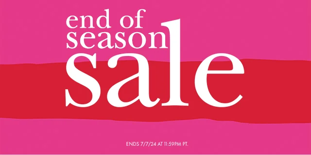 end of season sale Ends 7/7/24 at 11:59PM PT