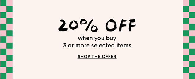 20% off when you buy 3 or more se;lected items