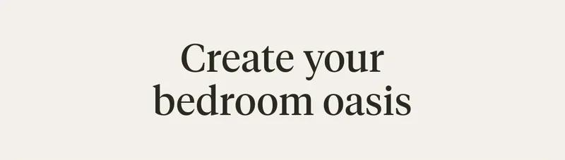 Create your bedroom oasis