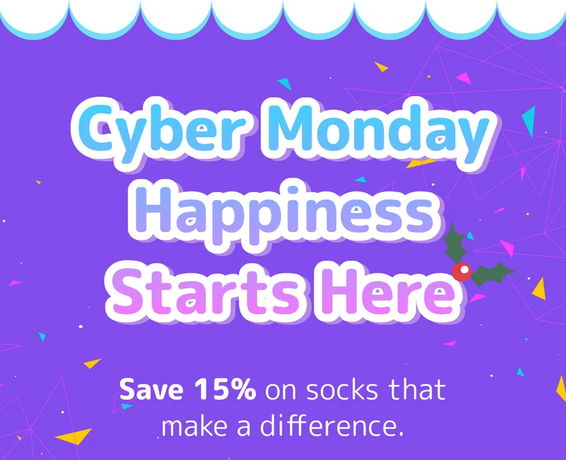 Cyber Monday Happiness Starts Here Save 15% on socks that make a difference.