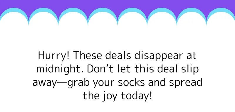 Hurry! These deals disappear at midnight. Don’t let this deal slip away—grab your socks and spread the joy today!
