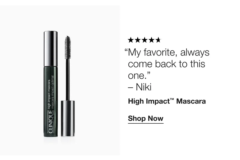 My favorite, always come back to this one.  – Niki  | High Impact™ Mascara | Shop Now