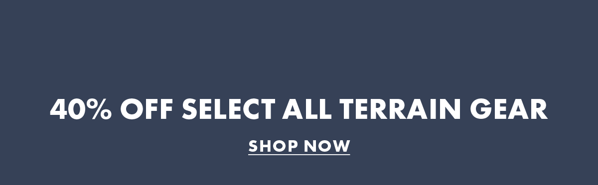 40% off select all terrain gear
