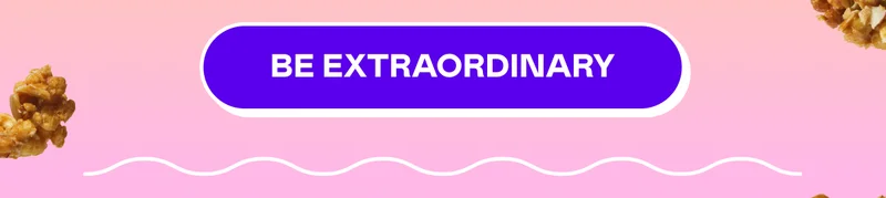 Be extraordinary