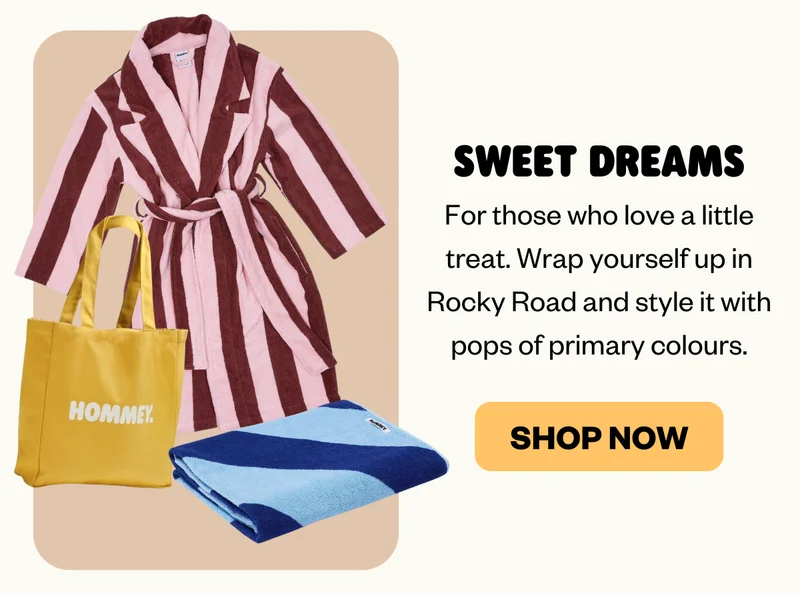 Sweet Dreams: For those who love a little treat. Wrap yourself up in Rocky Road and style it with pops of primary colours.