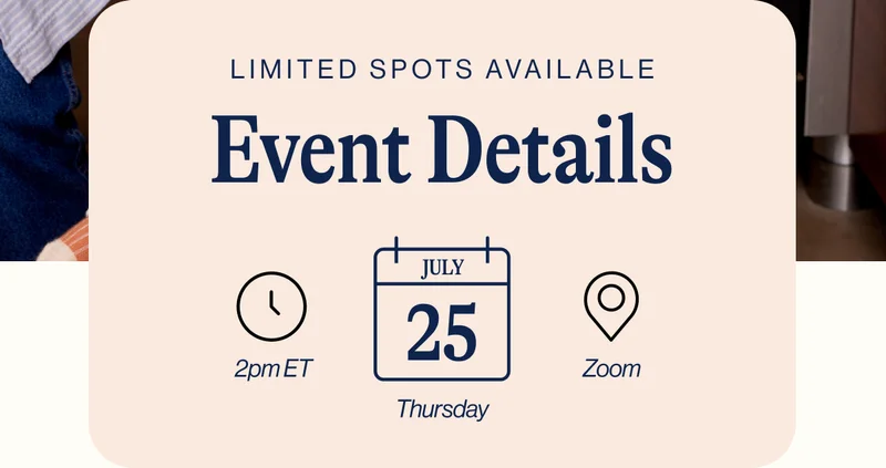 EVENT DETAILS- Date: July 25th Time: 2PM ET Location: Zoom