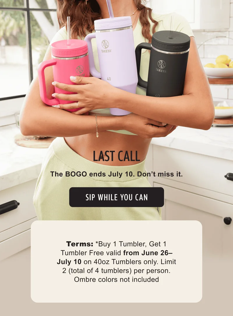 Last call | The BOGO ends July 10. Don’t miss it. | CTA: Sip while you can | Terms: *Buy 1 Tumbler, Get 1 Tumbler Free valid from June 26–July 10 on 40oz Tumblers only. Limit 2 (total of 4 tumblers) per person. Ombre colors not included