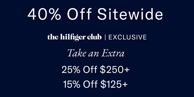 40% off sitewide                                                + extra 25% off $250+                                                15% off $125+