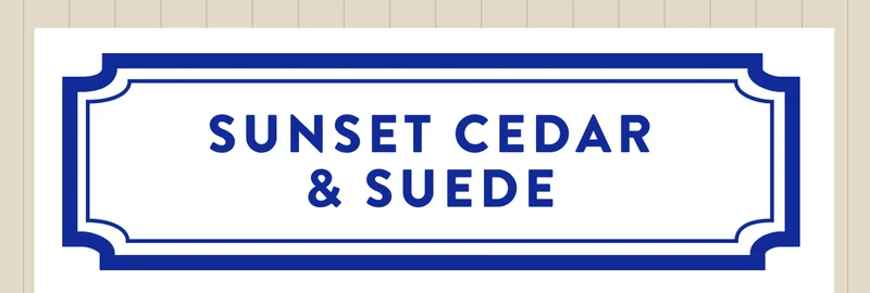 Sunset Cedar and Suede