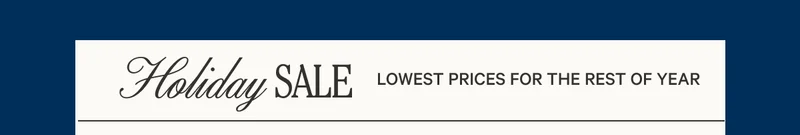 Holiday Sale - Lowest Prices for the Rest of Year