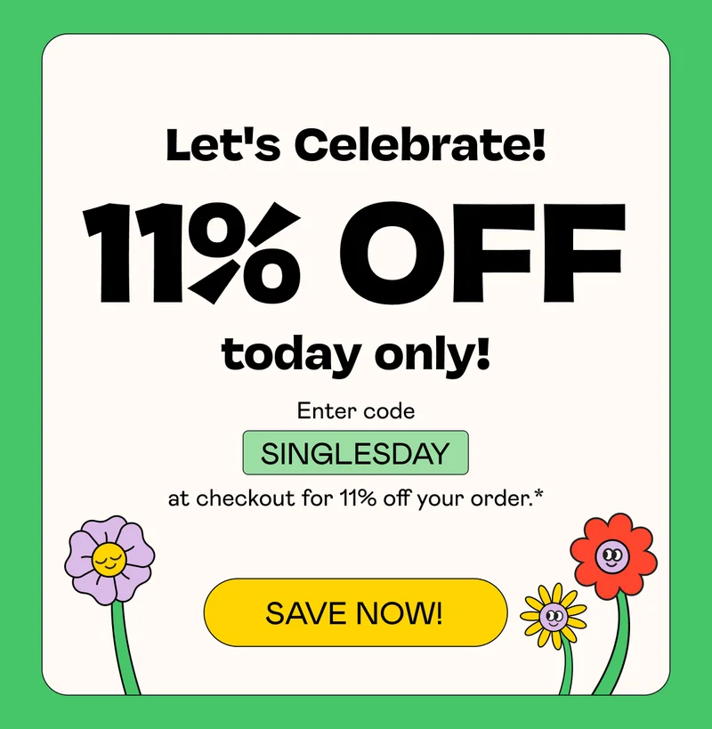 Let's Celebrate! Enter Code SINGLESDAY - Save Now!