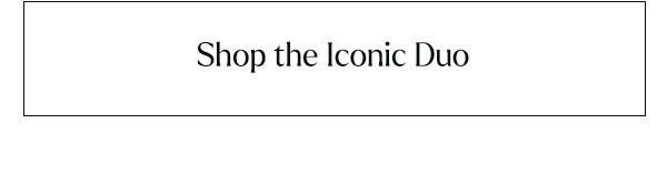 Shop the Iconic Duo