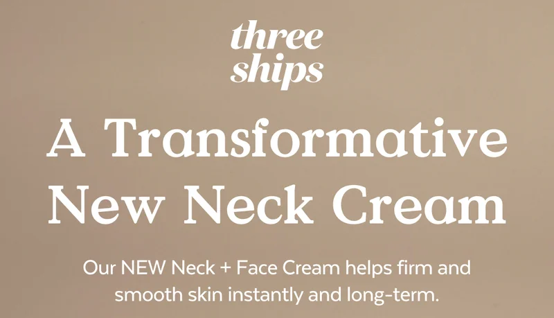 Three Ships. A Transformative New Neck Cream