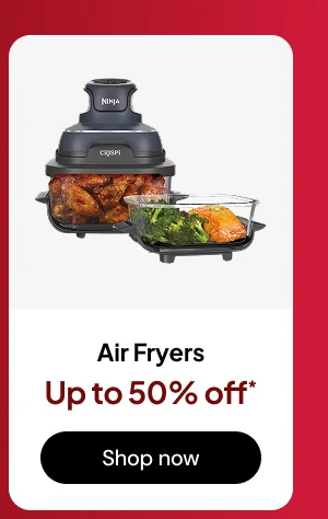 Air fryers up to 50% off*