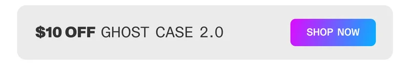 $10 off Ghost Case 2.0