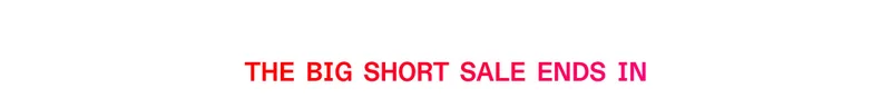 The Big Short Sale ends soon