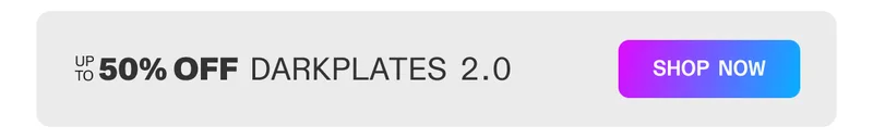 Up to 50% off Darkplates 2.0