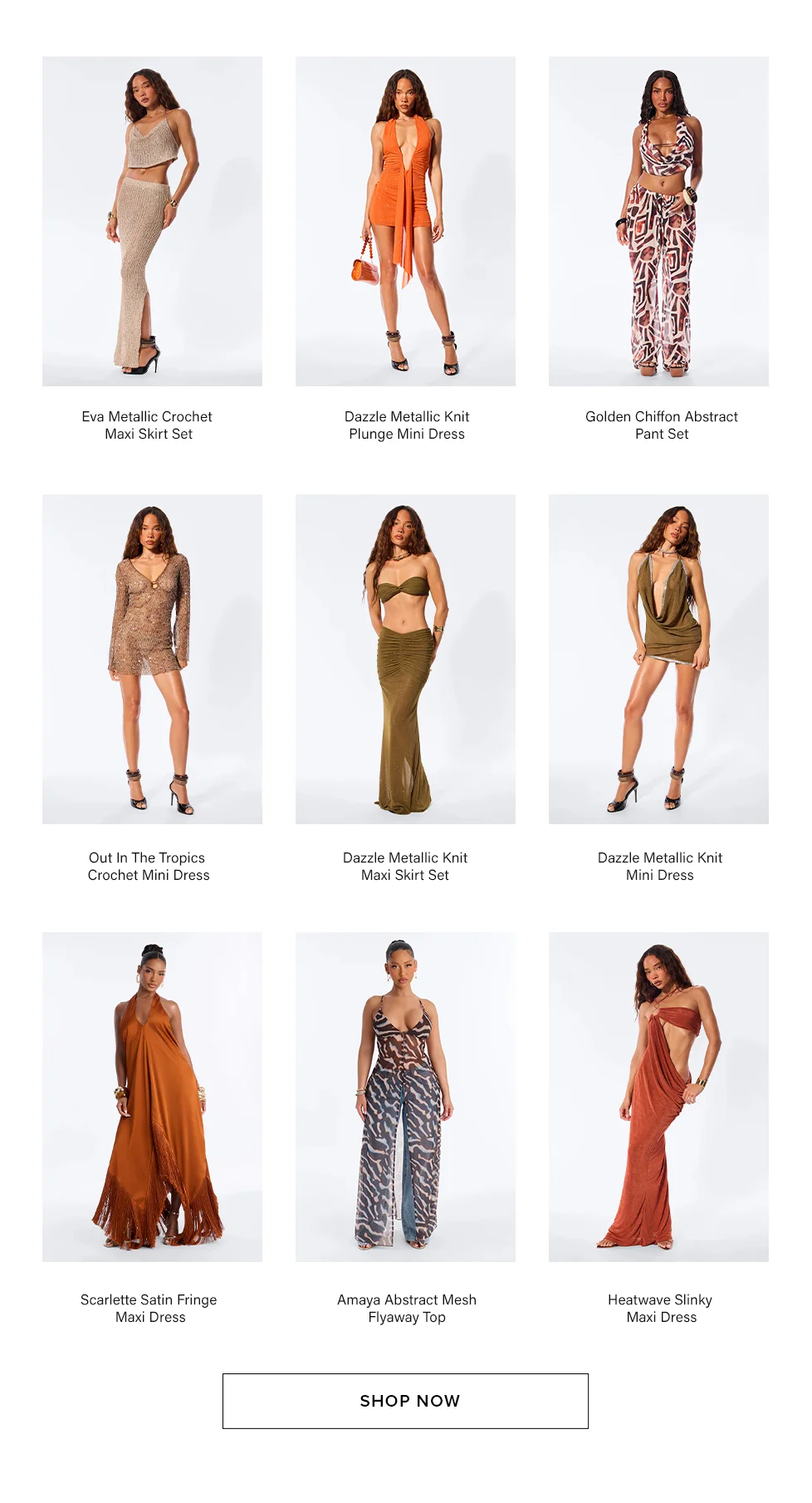 Shop women's fashion: metallic knit dresses, crochet sets, abstract pants, maxi skirts, mini dresses, fringe gowns & mesh tops.