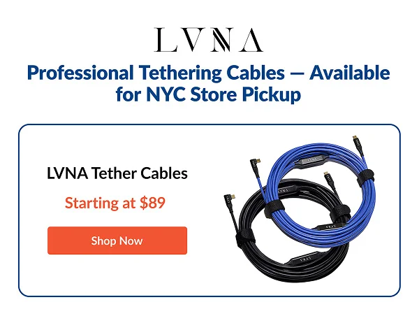rofessional Tethering Cables — Available for NYC Store Pickup | LVNA Tether Cables Starting at $89 | Shop Now