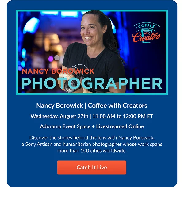 Nancy Borowick | Coffee with Creators  Wednesday, August 27th | 11:00 AM to 12:00 PM ET
