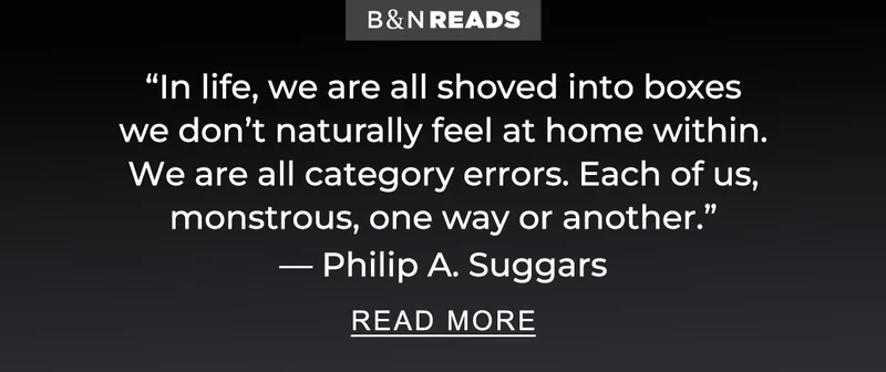 B&N READS | ''In life, we are all shoved into boxes we don't naturally feel at home within. We are all category errors. Each of us, monstrous, one way or another.''—  Kate Alice Marshall - READ MORE