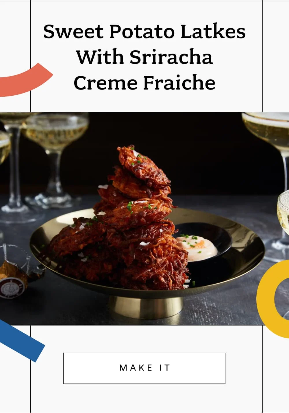 Sweet Potato Latkes With Sriracha Creme Fraiche  [ Make It ]