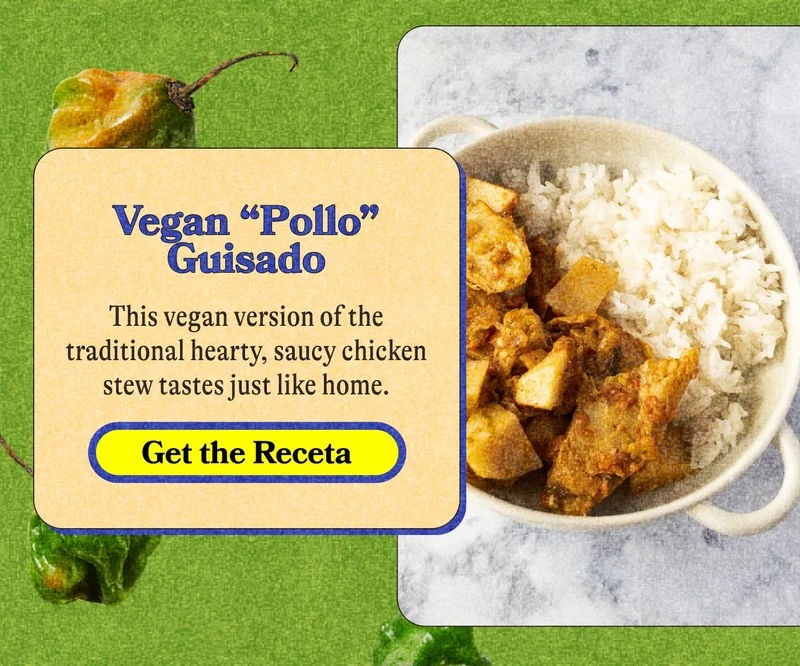 Vegan “Pollo” Guisado  This vegan version of the traditional hearty, saucy chicken stew tastes just like home. GET THE RECETA
