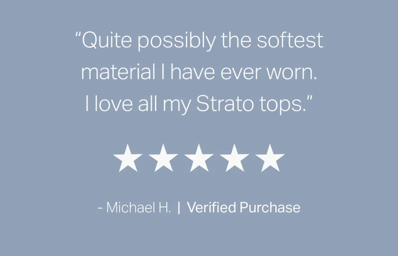 "Quite possibly the softest material I have ever worn."