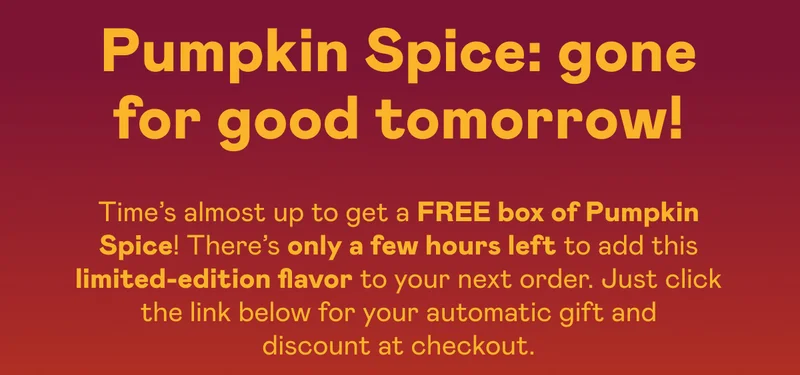 Pumpkin Spice: gone for good tomorrow!