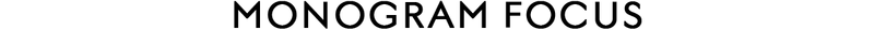 Monogram Focus