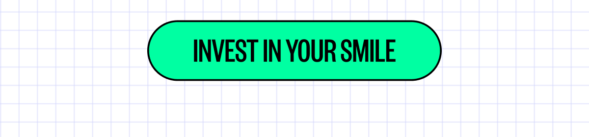 Invest in Your Smile