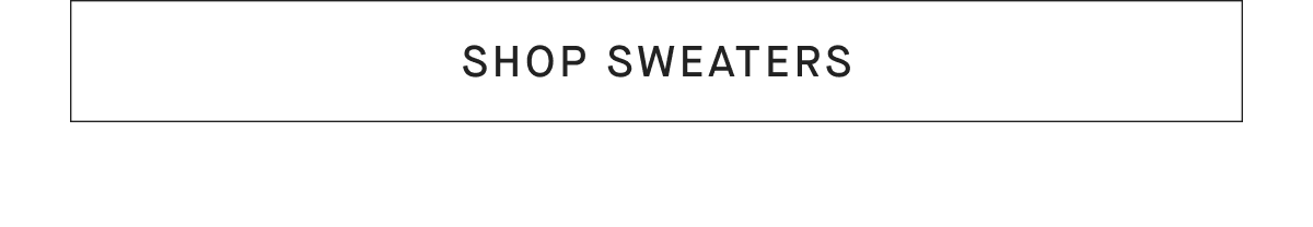 [SHOP SWEATERS]
