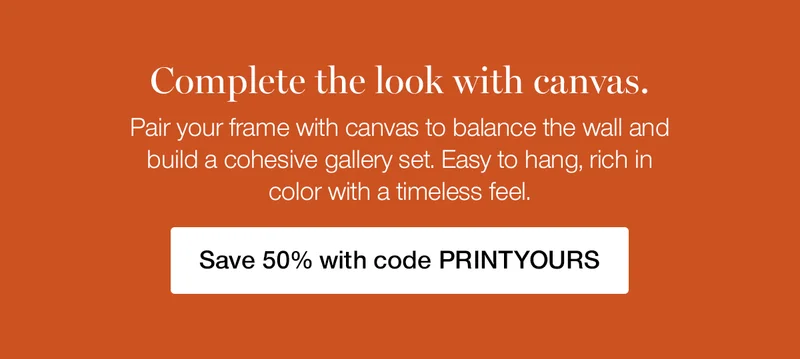 Complete the look with canvas. Pair your frame with canvas to balance the wall and build a cohesive gallery set. Easy to hang, rich in color with a timeless feel.