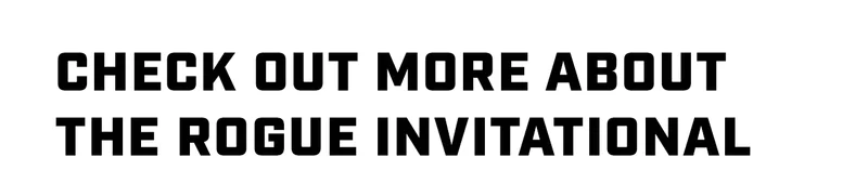 Check out more about the Rogue Invitational