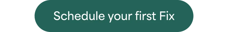 Schedule your first Fix