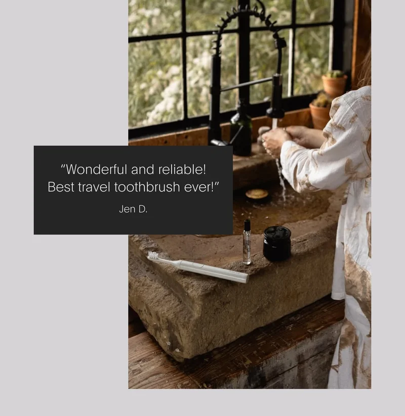 “wonderful and reliable! best travel toothbrush ever!” - jen d.